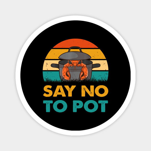 Say No To Pot Lobster Eating Funny Seafood Magnet by HenryClarkeFashion